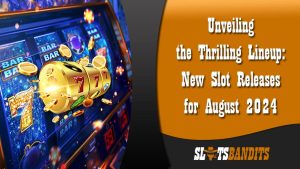 New slot releases in August 2024